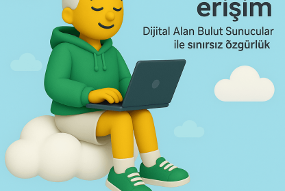 Dijital Alan Bulut Sunucular ile Sınırsız Özgürlük