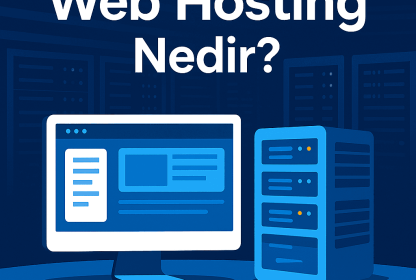 Web Hosting Nedir? Yeni Başlayanlar İçin Kapsamlı Rehber
